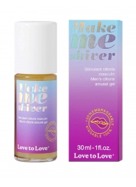 Возбуждающий гель для пениса Make Me Shiver - 30 мл. - Love to Love - купить с доставкой в Иркутске
