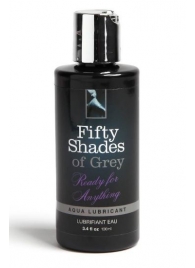 Лубрикант на водной основе Ready for Anything Aqua Lubricant - 100 мл. - Fifty Shades of Grey - купить с доставкой в Иркутске